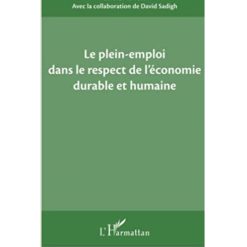 Le Plein-Emploi dans le Respect de L'économie Durable et Humaine