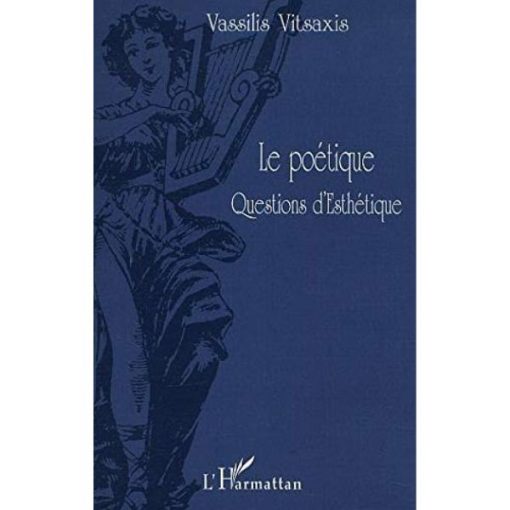 Le poétique Questions D'Esthétique (Anglais) Broché, 1 novembre 2001 de Vassilis Vitsaxis