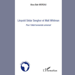 Léopold Sédar Senghor et Walt Whitman Pour l’Idéal Humaniste Universel