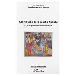 Les Figures De La Mort A Nairobi Une Capitale Sans Cimetières