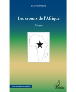 Les saveurs de l'Afrique: Poèmes (Anglais) Broché 1 juillet 2013, Édition française de Marius Nanya