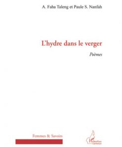L'hydre dans le verger: Poèmes (Anglais) Broché, 4 janvier 2012, Édition française de A. Faha Taleng et Paule S. Nanfah