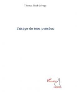 L'usage de mes pensées (Anglais) Broché, 1 janvier 2011, Édition française de Thomas Noah Mvogo