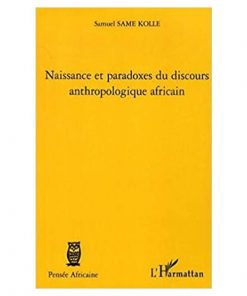 Naissance Et Paradoxes Du Discours Anthropologique Africain