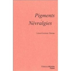 Pigments: Névralgies, Broché, Livre grand format, 11 décembre 2003 de Léon-Gontran Damas (Auteur), Robert Goffin (Préface)