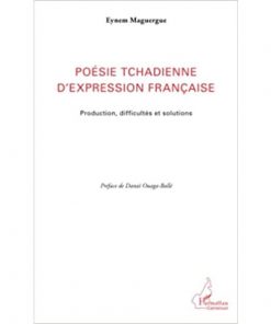 Poésie tchadienne d'expression française: Production, difficultés et solutions, 1 novembre 2013, Édition française Eynem Maguergue