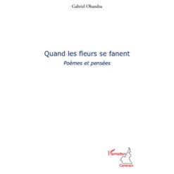 Quand les fleurs se fanent, Poèmes et pensées de Gabriel Ohandza Ngono
