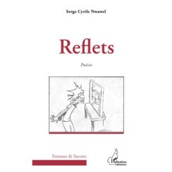 Reflets, poésie Livre broché, 1 juin 2012, Edition Français de Serge Cyrile Nwawel
