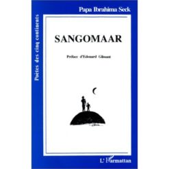 SANGOMAAR de Papa Ibrahima Seck, Préface d'Edouard Glissant, Collection : Poètes des cinq continents
