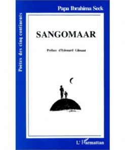 SANGOMAAR de Papa Ibrahima Seck, Préface d'Edouard Glissant, Collection : Poètes des cinq continents