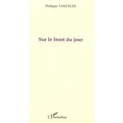 Sur le front du jour de Philippe Tancelin, Collection : Poètes des cinq continents