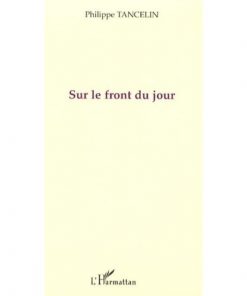 Sur le front du jour de Philippe Tancelin, Collection : Poètes des cinq continents