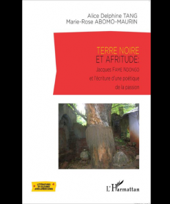 Terre Noire et Afritude : Jacques Fame Ndongo et l’Ecriture d’une Poétique de la Passion