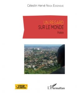Un regard sur le monde: Poésie (Français) Broché, 4 avril 2016, Édition française de Célestin Hervé Nkoa Essengue