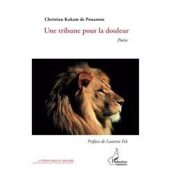 Une tribune pour la douleur: Poésie (Anglais) Broché, 4 mars 2012, Édition française de Christian Kakam de Pouantou