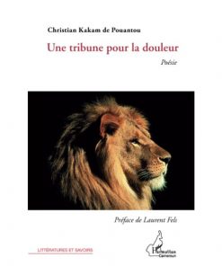 Une tribune pour la douleur: Poésie (Anglais) Broché, 4 mars 2012, Édition française de Christian Kakam de Pouantou