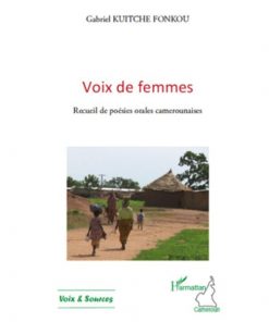 Voix de femmes, Recueil de poésies orales camerounaises de Gabriel Kuitche Fonkou, Collection : Harmattan Cameroun