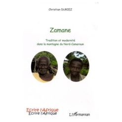 Zamane (Tradition Et Modernité Dans La Montagne Du Nord-Cameroun)