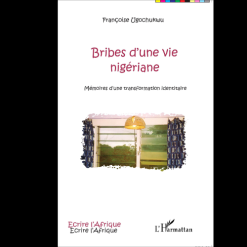 Bribes d’une Vie Nigériane (Mémoires d’une Transformation Identitaire)