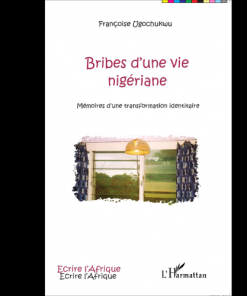 Bribes d’une Vie Nigériane (Mémoires d’une Transformation Identitaire)