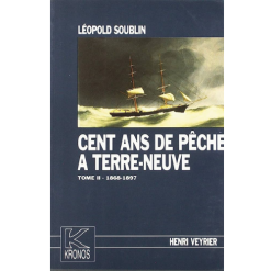 Cent Ans de Pêche à Terre-Neuve Tome 1