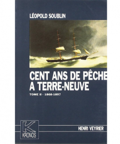Cent Ans de Pêche à Terre-Neuve Tome 1