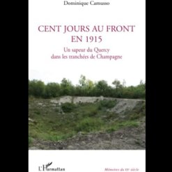 Cent Jours au Front en 1915 un Sapeur du Quercy Dans Les Tranchées de Champagne