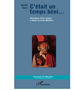 C’était un Temps Béni… (Chroniques d’une Enfance à Sanvic en Seine-Maritime)