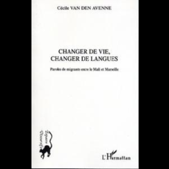 Changer de vie, Changer de Langues (Paroles de Migrants Entre le Mali et Marseille)
