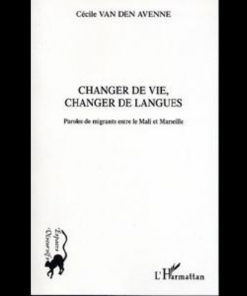 Changer de vie, Changer de Langues (Paroles de Migrants Entre le Mali et Marseille)