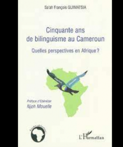 Cinquante ans de Bilinguisme au Cameroun (Quelles Perspectives en Afrique ?)