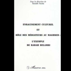 Enracinement culturel et role des médiateurs au magreb :l’exemple de rabah belamri