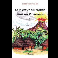 Et le Cœur du Monde Etait Au Cameroun