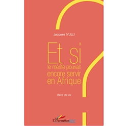 Et Si le Mérite Pouvait Encore Servir en Afrique