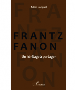 Frantz Fanon un Héritage à Partager