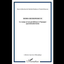 Homo Orthopedicus le Corps et Ses Prothèses à l’Epoque (Post)Moderniste