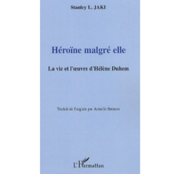 Héroîne Malgré Elle la Vie et l’œuvre d’Hélène Duhem