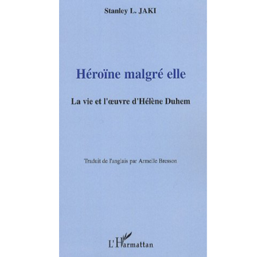 Héroîne Malgré Elle la Vie et l’œuvre d’Hélène Duhem