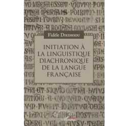 Initiation à la Linguistique Diachronique de la Langue Française