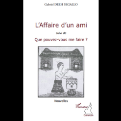 L’Affaire d’un Ami suivi de que Pouvez-vous me Faire ?