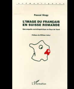 L’Image du Français en Suisse Romande (Une Enquete Sociolinguistique en Pays de Vaud)