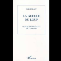 La Gueule du Loup (Quelques Nouvelles de la Prison)