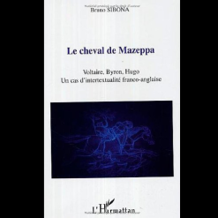Le Cheval de Mazeppa Voltaire, Bryon, Hugo un Cas d’Intertextualité Franco-Anglaise