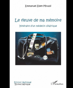 Le Fleuve de ma Mémoire (Itinéraire d’un Médecin d’Afrique)