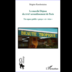 Le Marché Dejean du XIIIe Arrondissement de Paris (Un Espace Public ‘’Perçu’’ et ‘’Vécu’’)
