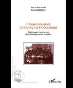 L’Enseignement du Français en Colonies Expériences Inaugurales Dans l’Enseignement Primaire