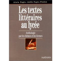Les Textes Littéraires au Lycée : Anthologie par les Thèmes et les Formes