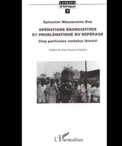 Opérations Enonciatives et Problématique du Repérage Cinq Particules Verbales Ikwéré