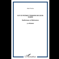 IL’F et Petrov Témoins de leur Temps Stanilisme et Littérature Volume 3