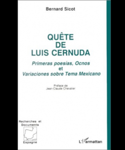 Quête de Luis Cernuda Primeras Poésies, Ocnos et Variaciones Sobre Tema Mexicanos